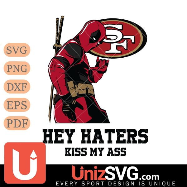 San Francisco 49ers Deadpool Hey Haters Kiss My Ass